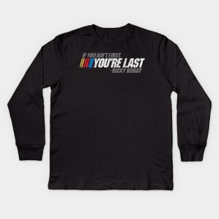 If You Ain't First, You're Last - Ricky Bobby Kids Long Sleeve T-Shirt